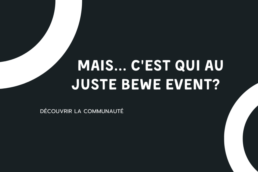 Qui est la communauté BeWe Event