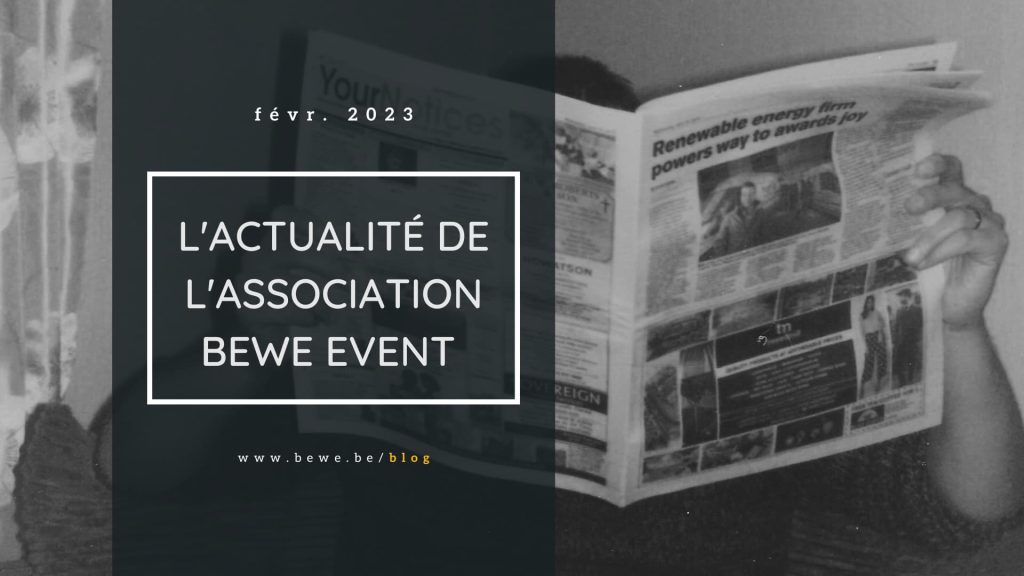 Newsletter de l'actualité de l'association artistique BeWe Event ASBL