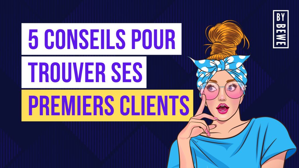 5 conseils pour trouver ses premiers clients quand on bosse dans la créativité.