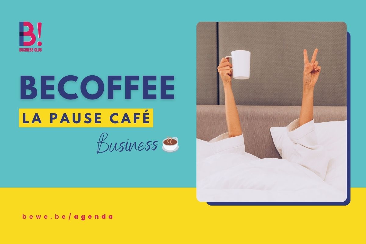 BeCoffee : La pause café entre professionnels pour booster ton business en Belgique. Par BeWe Event.